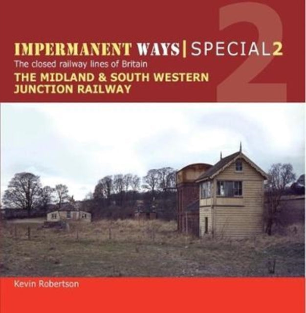 Impermanent Ways Special: Part 1: Midland & South Western Junction Railway