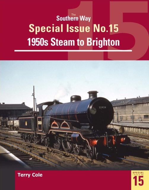 The Southern Way Special Issue No. 15: 1950s Steam to Brighton