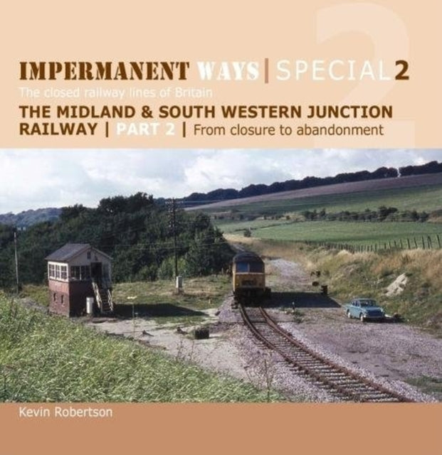 Impermanent Ways Special 2: The closed railway lines of Britain: 2: From Closure to Abandonment