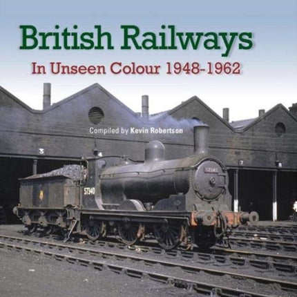 British Railways In Unseen Colour