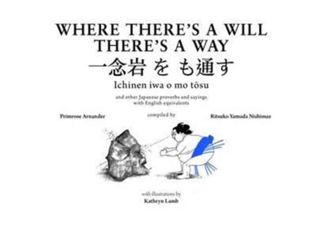 Where There's a Will There's a Way: Japanese Proverbs and Their English Equivalents