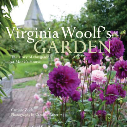 Virginia Woolf's Garden: The Story of the Garden at Monk's House