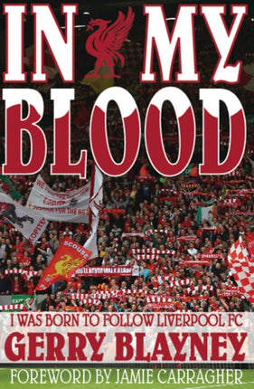 In My Blood: "I Was Born to Follow Liverpool Football Club"