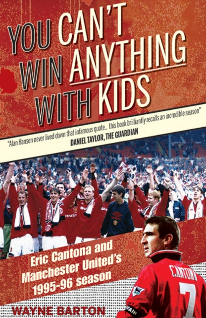 You Can't Win Anything with Kids: Eric Cantona & Manchester United's 1995-96 Season