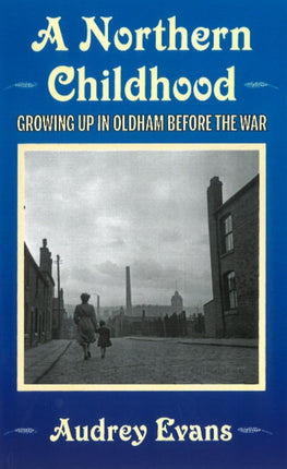 A Northern Childhood: Growing Up in Oldham Before the War