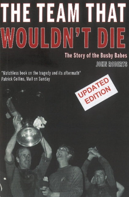 The Team That Wouldn't Die: The Story of the Busby Babes