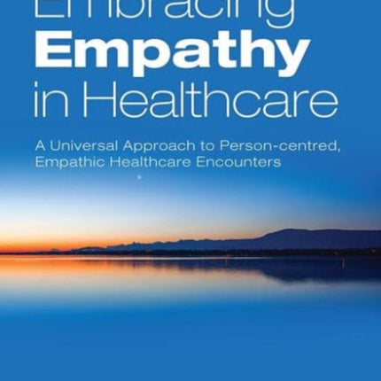 Embracing Empathy: A Universal Approach To Person-Centred, Empathic Healthcare Encounters