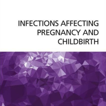 Infections Affecting Pregnancy and Childbirth