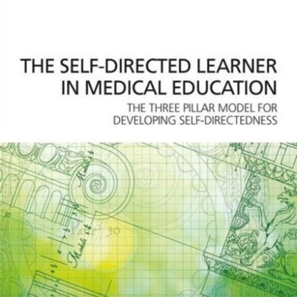 Self-Directed Learner - the Three Pillar Model of Self-Directedness: The Three Pillar Model for Developing Self-Directedness