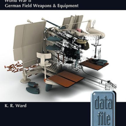 World War II German Field Weapons & Equipment: A Visual Reference Guide