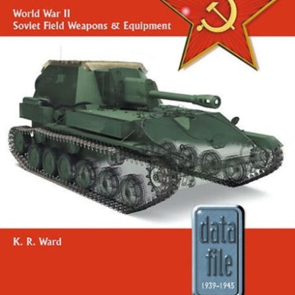 World War II Soviet Field Weapons & Equipment: A Visual Reference Guide