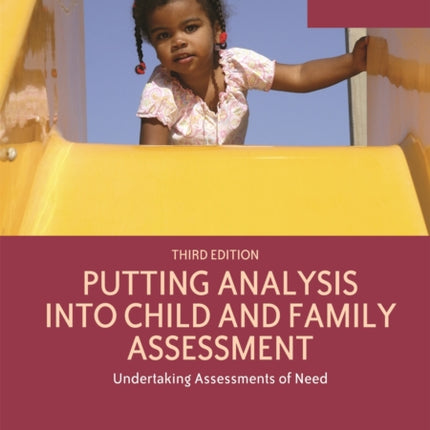 Putting Analysis Into Child and Family Assessment, Third Edition: Undertaking Assessments of Need