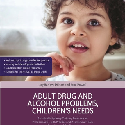 Adult Drug and Alcohol Problems, Children's Needs, Second Edition: An Interdisciplinary Training Resource for Professionals - with Practice and Assessment Tools, Exercises and Pro Formas