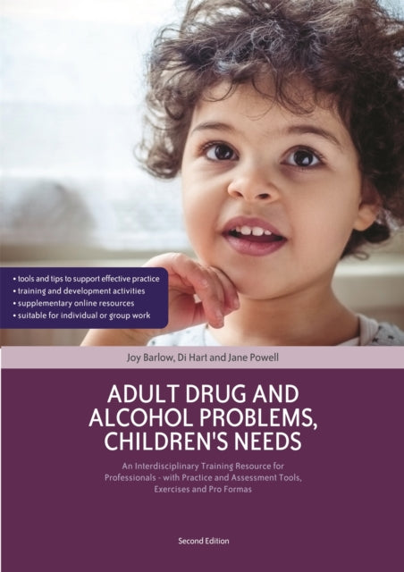 Adult Drug and Alcohol Problems, Children's Needs, Second Edition: An Interdisciplinary Training Resource for Professionals - with Practice and Assessment Tools, Exercises and Pro Formas