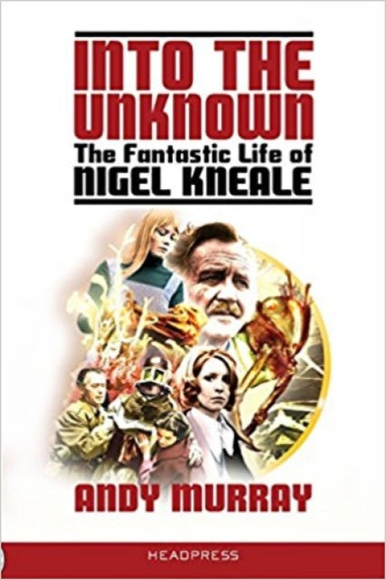 Into The Unknown: The Fantastic Life of Nigel Kneale