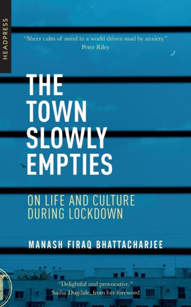 The Town Slowly Empties: On Life and Culture during Lockdown