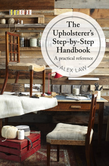 The Upholsterer's Step-by-Step Handbook: A practical reference