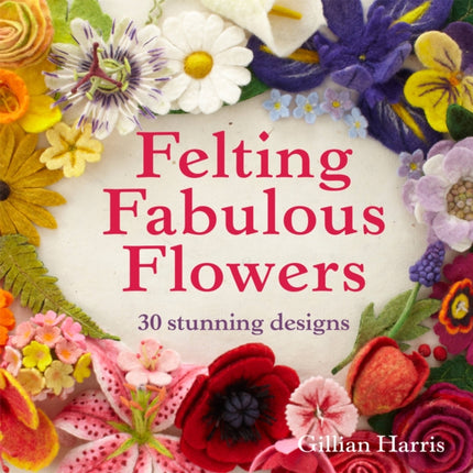 Felting Fabulous Flowers