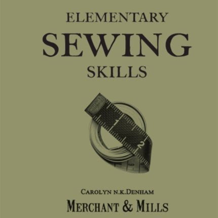 Elementary Sewing Skills: Do it once, do it well