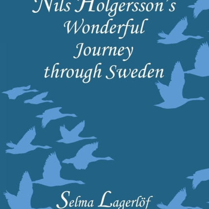 Nils Holgersson's Wonderful Journey Through Sweden: The Complete Volume