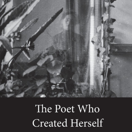 The Poet Who Created Herself: Selected Letters of Edith Södergran