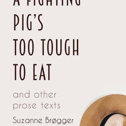 A Fighting Pig's Too Tough to Eat: and other