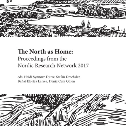 The North as Home: Proceedings from the Nordic Research Network 2017