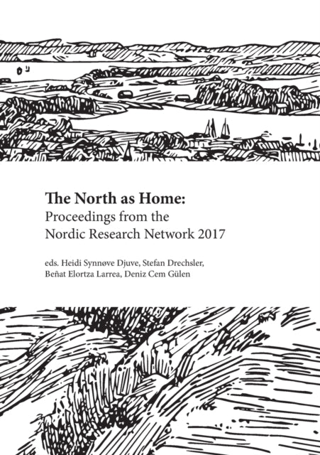 The North as Home: Proceedings from the Nordic Research Network 2017