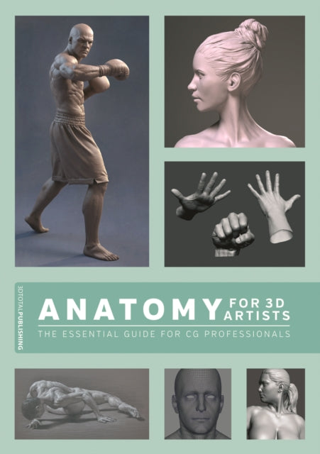 Anatomy for 3D Artists: The Essential Guide for CG Professionals