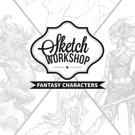 Sketch Workshop: Fantasy Characters