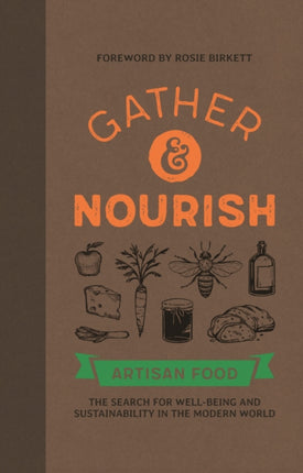 Gather & Nourish: Artisan Foods – The Search for Sustainability and Well-being in a Modern World