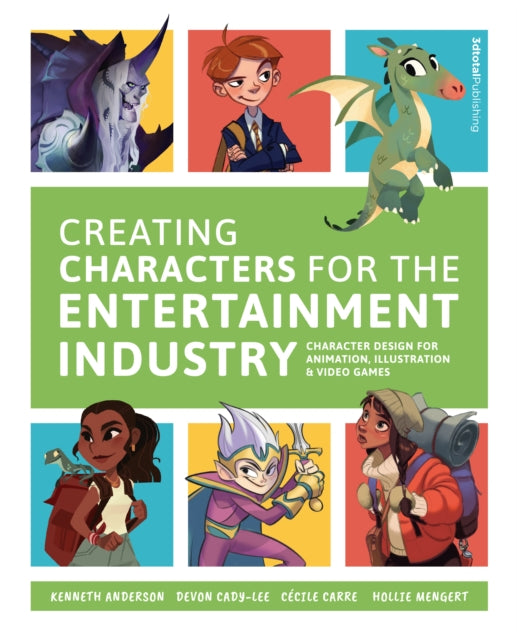 Creating Characters for the Entertainment Industry: Develop Spectacular Designs from Basic Concepts