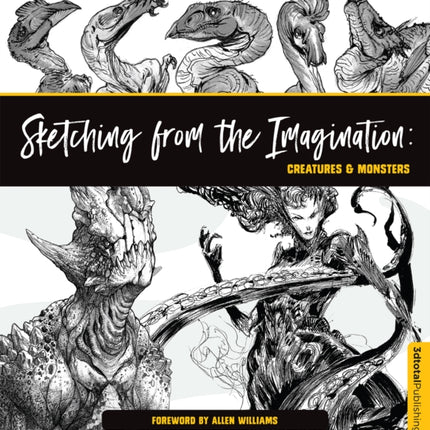 Sketching from the Imagination: Creatures & Monsters: Creatures & Monsters