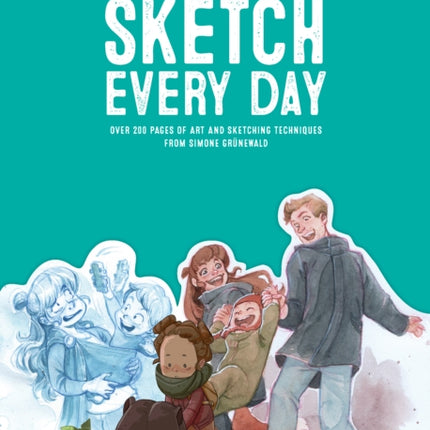 Sketch Every Day: 100+ simple drawing exercises from Simone Grünewald