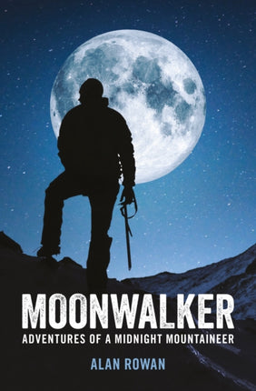 Moonwalker: Adventures of a Midnight Mountaineer