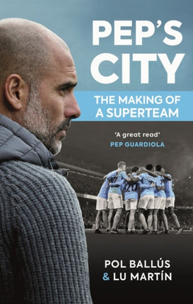 Pep's City: The Making of a Superteam