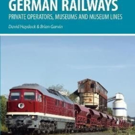 German Railways: Private Operators, Museums &