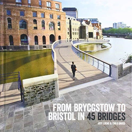 From Brycgstow to Bristol in 45 Bridges