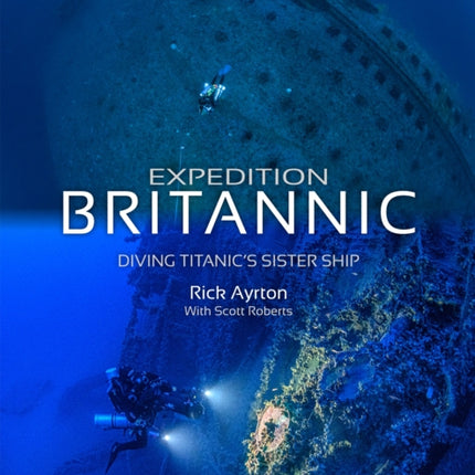 Expedition Britannic: Diving Titanic's Sister Ship