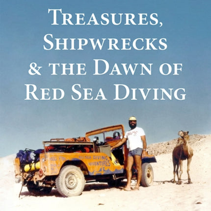 Treasures Shipwrecks and the Dawn of Red Sea Diving