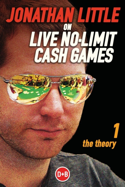 Jonathan Little on Live No-Limit Cash Games: The