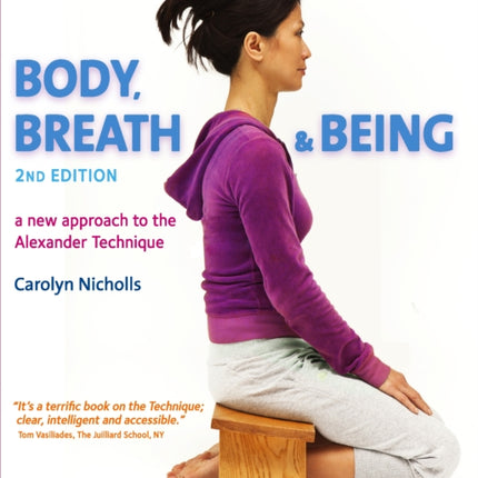 Body, Breath and Being: A new guide to the Alexander Technique