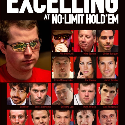 Jonathan Little's Excelling at No-Limit Hold'em: Leading Poker Experts Discuss How to Study, Play and Master NLHE