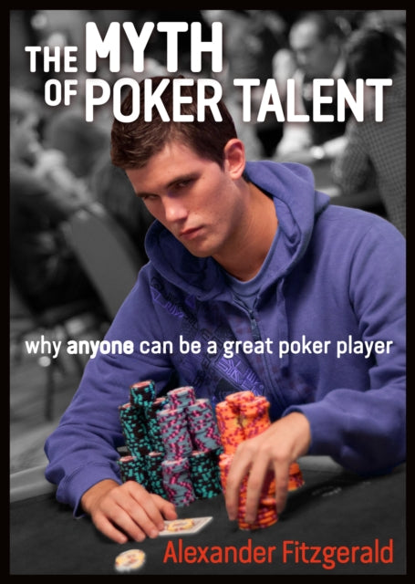 The Myth of Poker Talent: why anyone can be a great poker player