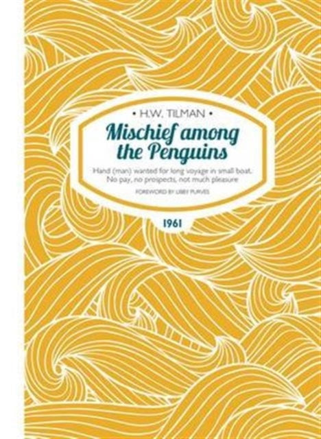 Mischief Among the Penguins Paperback: Hand (man) wanted for long voyage in small boat. No pay, no prospects, not much pleasure.