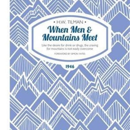 When Men & Mountains Meet Paperback: Like the desire for drink or drugs, the craving for mountains is not easily overcome