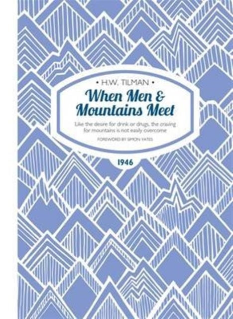 When Men & Mountains Meet Paperback: Like the desire for drink or drugs, the craving for mountains is not easily overcome