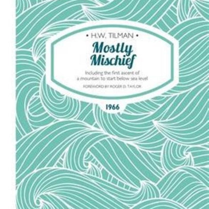 Mostly Mischief Paperback: Including the first ascent of a mountain to start below sea level