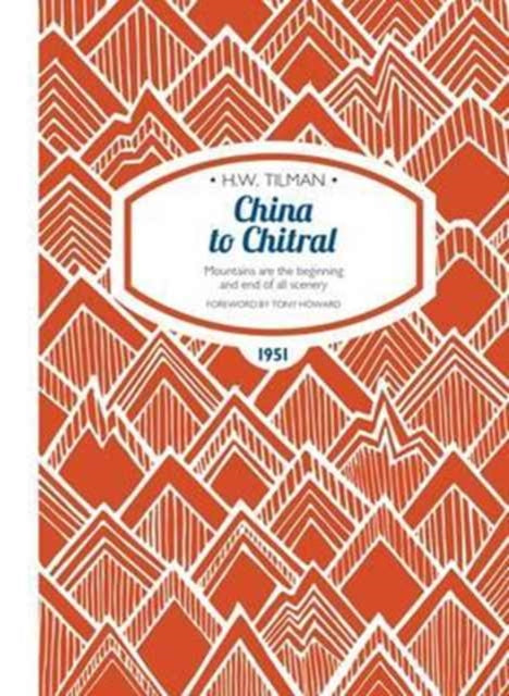 China to Chitral Paperback: Mountains are the beginning and end of all scenery