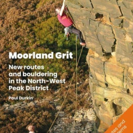 Moorland Grit: New routes and bouldering in the North-West Peak District